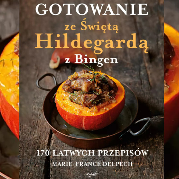 Gotowanie ze Świętą Hildegardą z Bingen