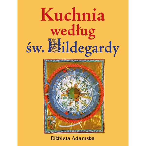 Kuchnia według św. Hildegardy, 9788382895193