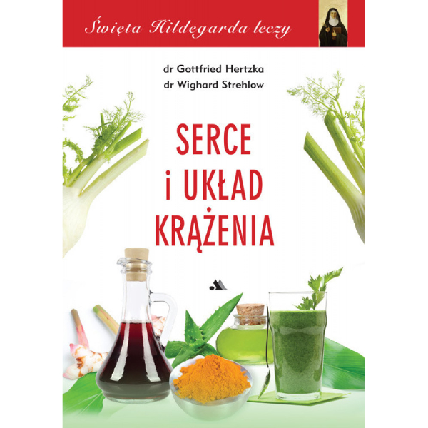 Święta Hildegarda leczy : Serce i układ krążenia, 9788378647775